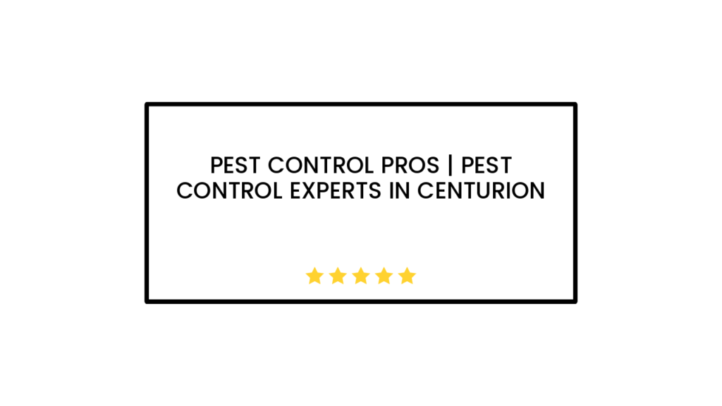 Pest Control Pros | Pest Control Experts in Centurion