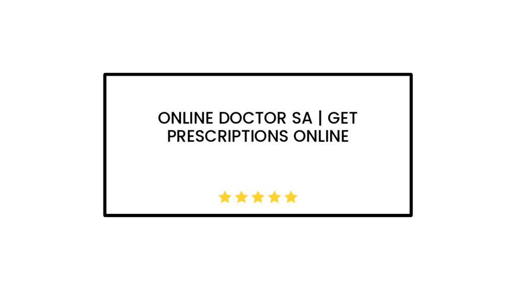 Online Doctor SA | Get Prescriptions Online