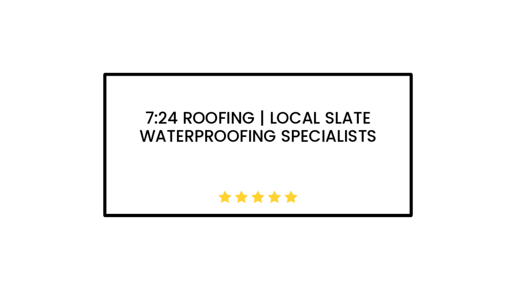7:24 Roofing | Local Slate Waterproofing Specialists